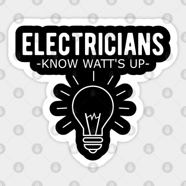 Electrician - Electricians know watt's up Sticker by KC Happy Shop